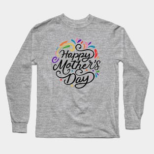 Happy Mother's Day! Long Sleeve T-Shirt